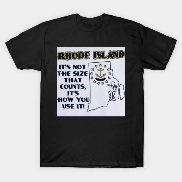 Rhode Island - It's Not the Size That Counts, It's How You Use It! T-Shirt by Runnin Rhody